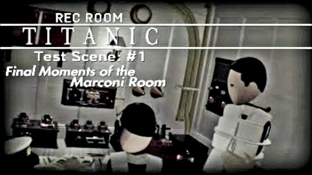 REC ROOM: TITANIC - Test Scene #1 Final Moments of the Marconi Room