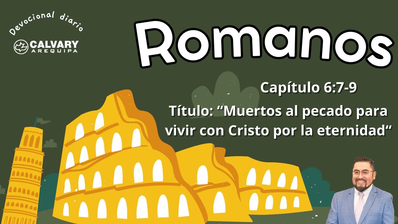 Devocional Romanos 6:7-9. Título: "Muertos al pecado para vivir con Cristo por la eternidad"