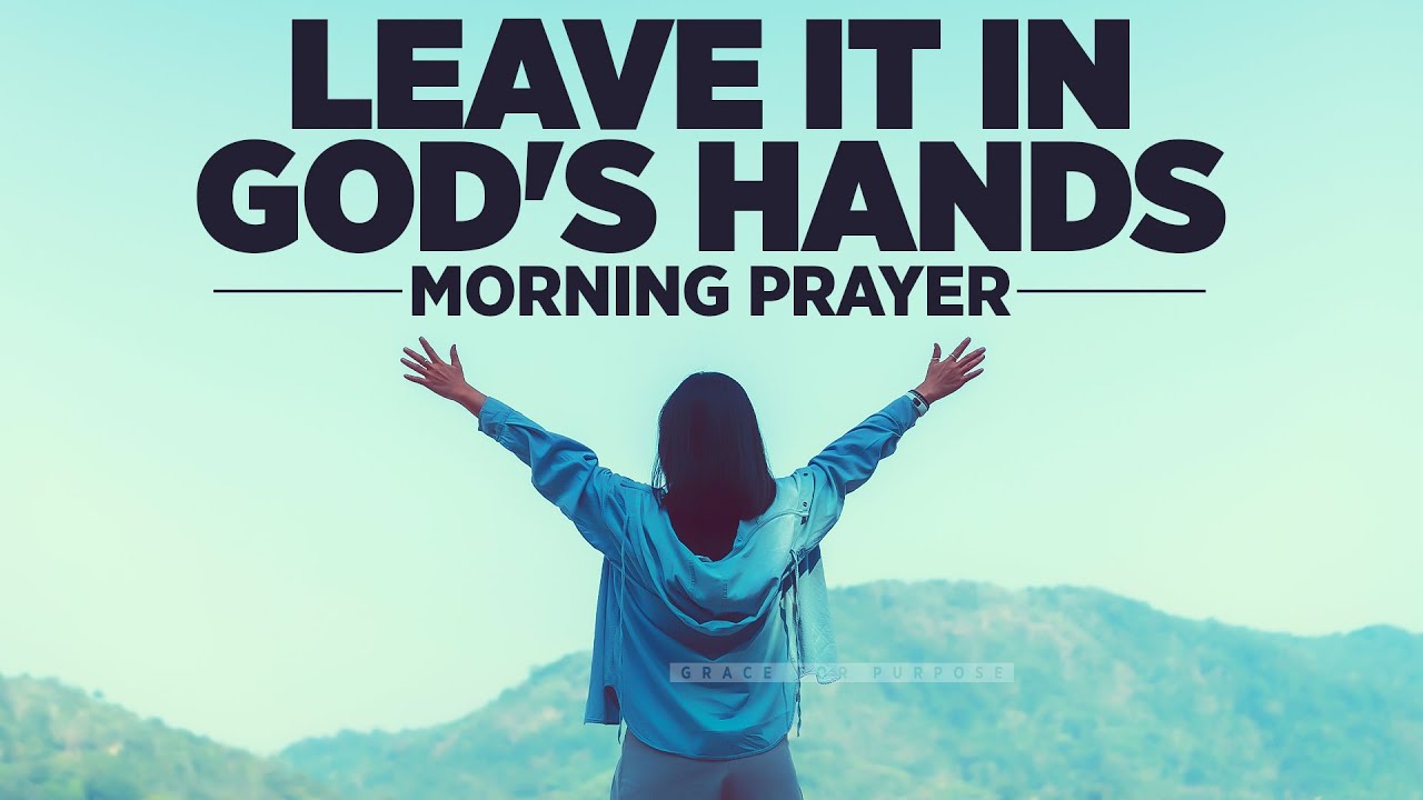 Trust God With All Of Your Cares | A Blessed Morning Prayer To Start Your Day