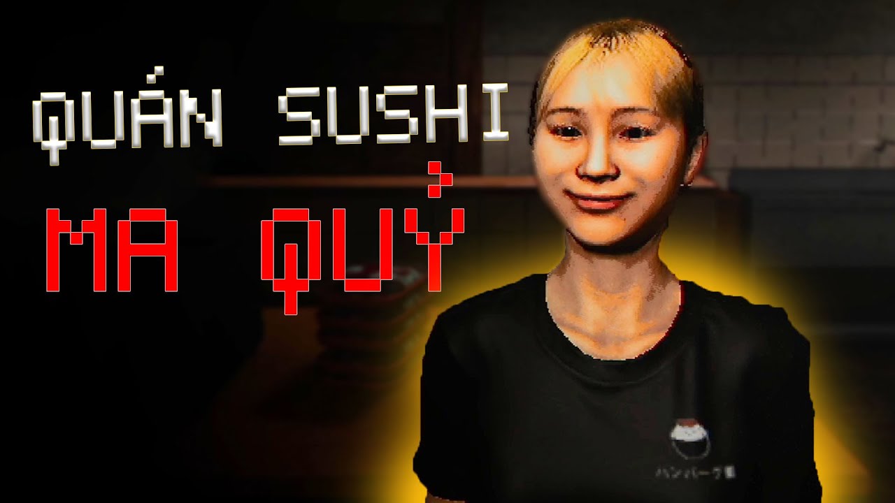 QUÁN SUSHI NÀY THỰC SỰ CÓ MA? (2 GAME KINH DỊ)