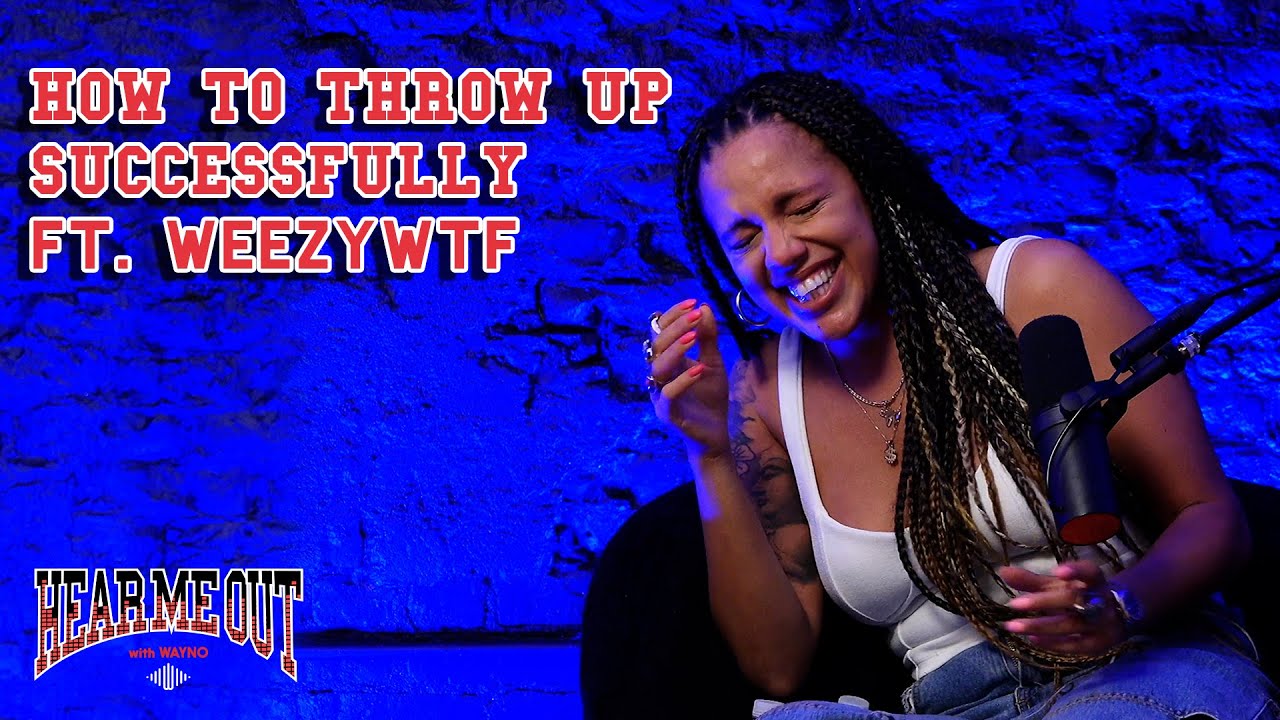 How To Throw Up Successfully ft. WeezyWTF - Hear Me Out With Wayno