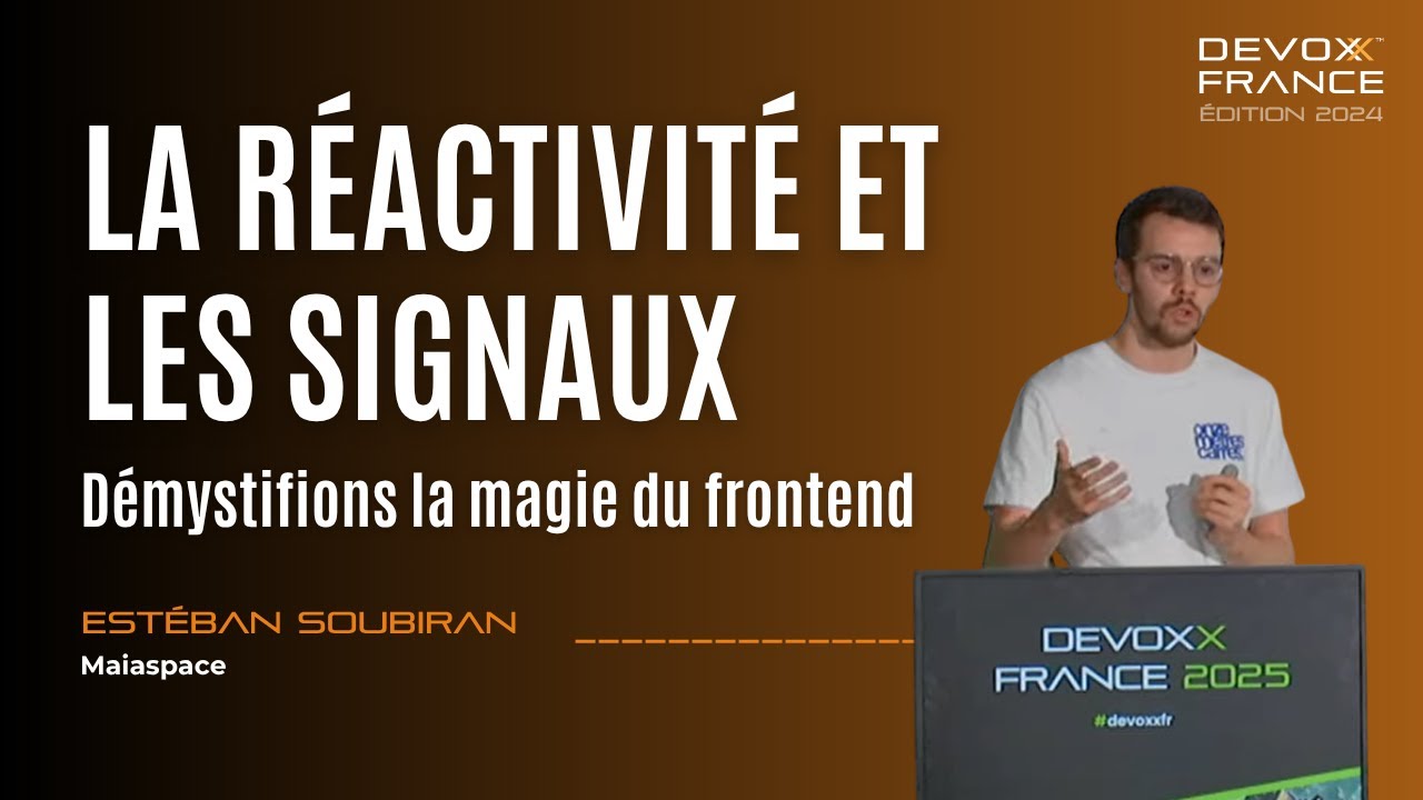 La réactivité et les signaux : démystifions la magie du frontend - Estéban Soubiran (Maiaspace)