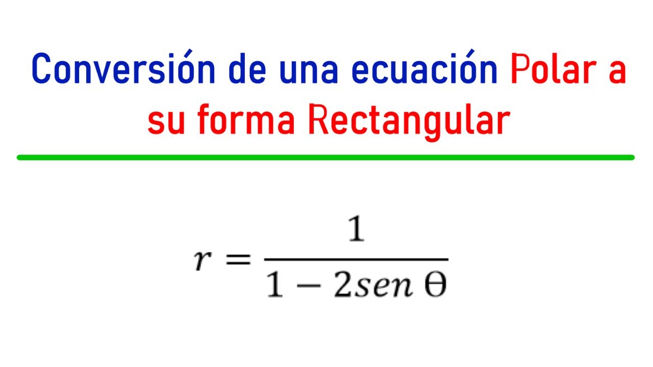 Conversión de una ecuación Polar a su forma Rectangular