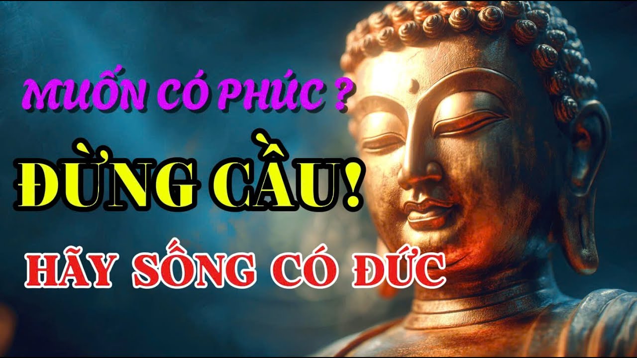 Muốn Có Phúc, Đừng Cầu – Hãy Sống Có Đức / Suối Nguồn Tỉnh Thức