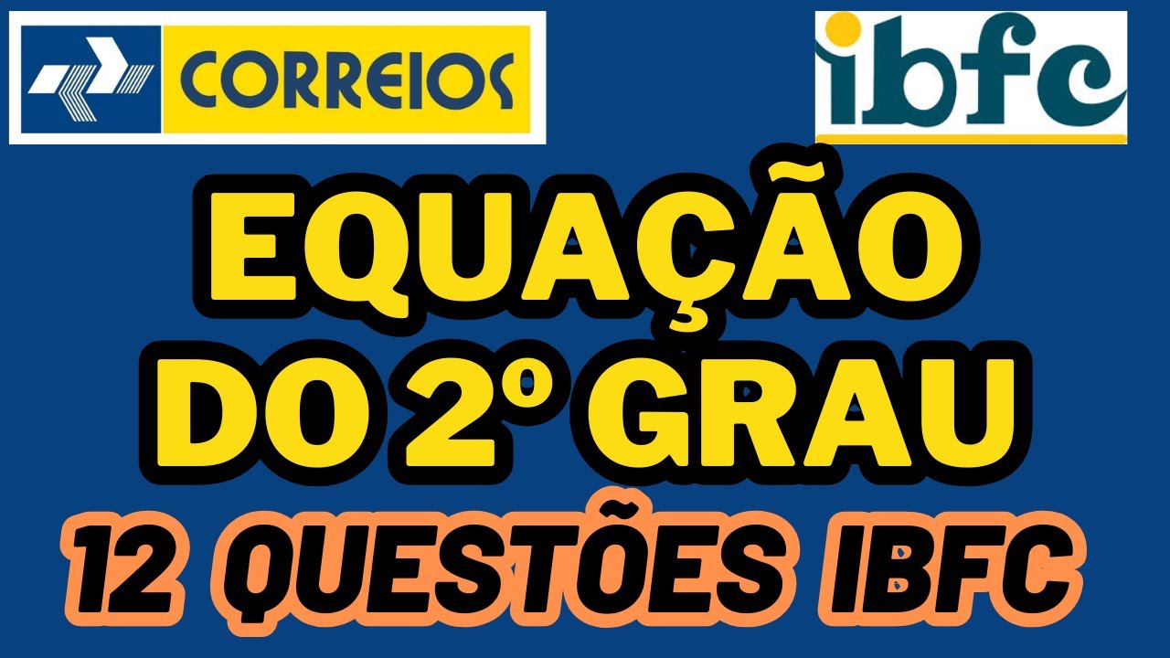 CONCURSO DOS CORREIOS - EQUAÇÃO DO SEGUNDO GRAU - BANCA IBFC AULA 25 #correios #ibfc