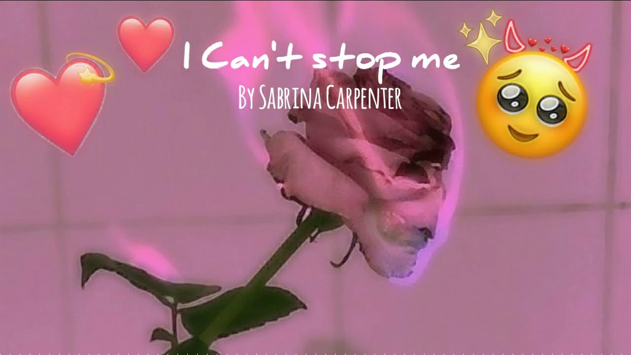 I can't stop me~By Sabrina Carpenter~Nightcore