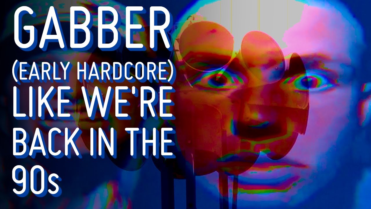Lets create gabber house like we're back in the 90s