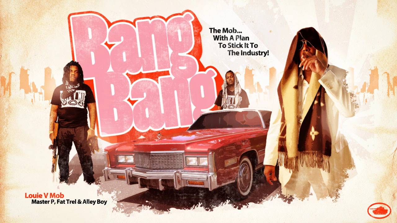 "BANG BANG" Louie V Mob - Master P, Fat Trel & Alley Boy
