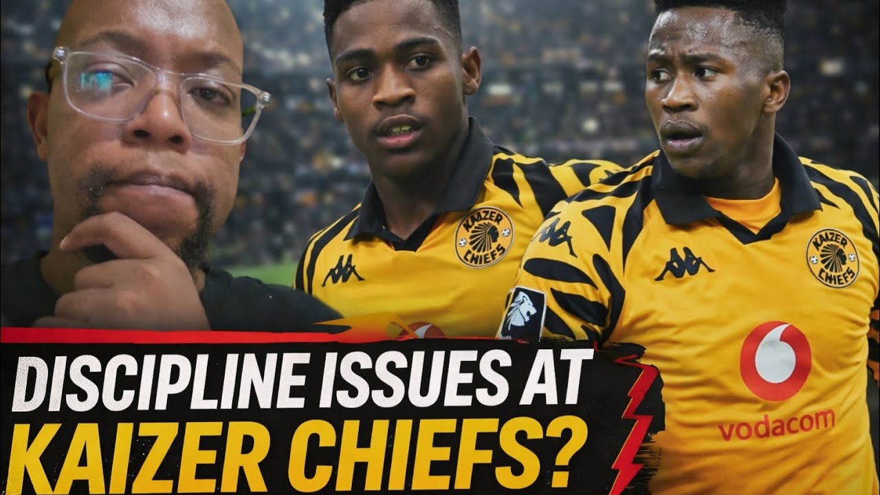 Discipline issues at Kaizer Chiefs? I Mdu Shabalala I Mfundo Vilakazi 