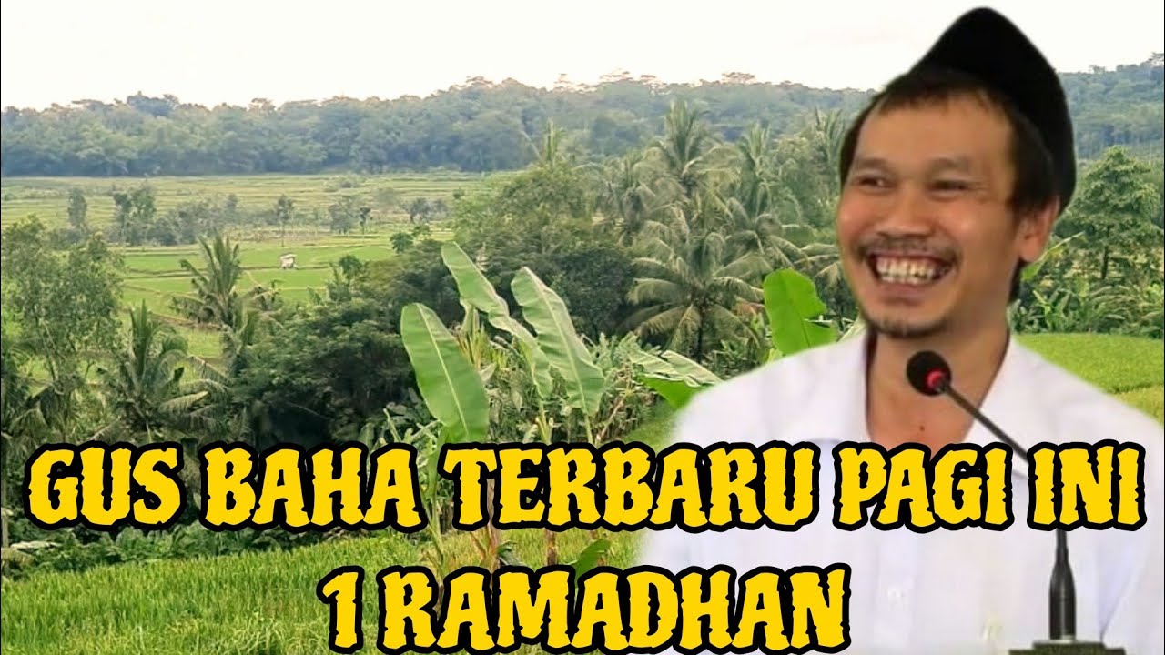 Gus Baha Terbaru Pagi Ini 1 Ramadhan