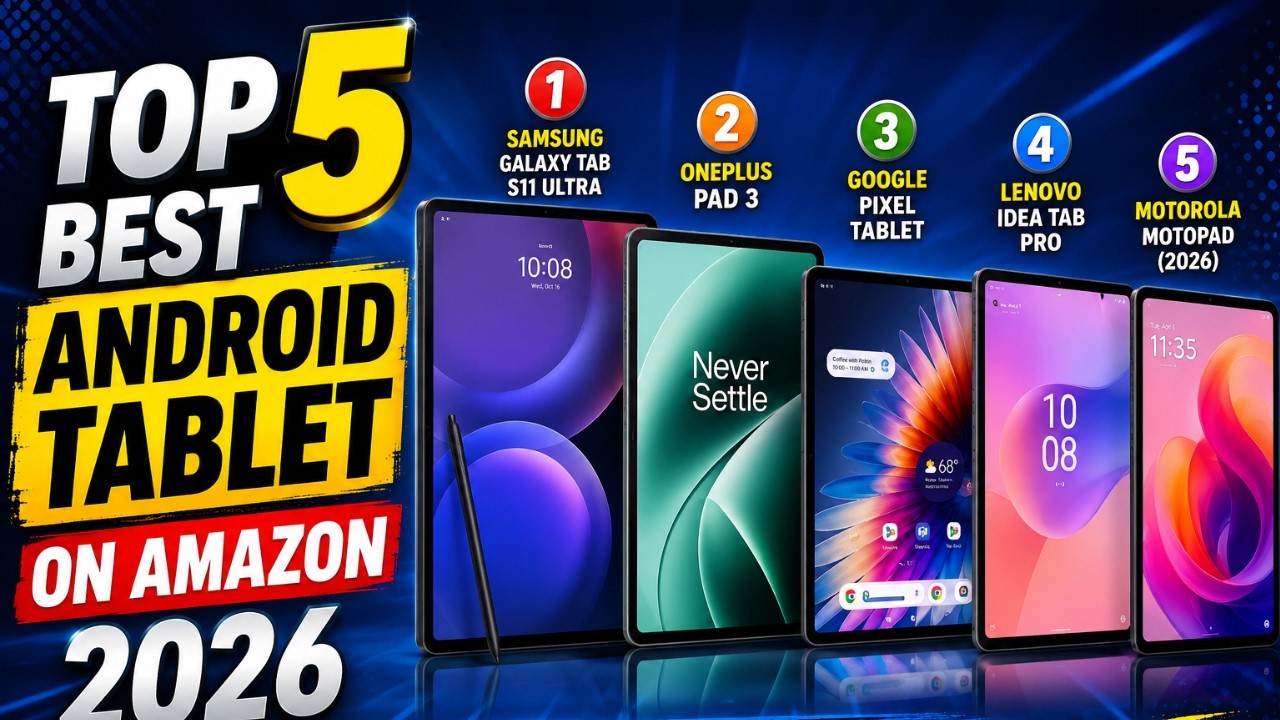 Top 5 Best Android Tablets on Amazon 2026  &ndash; Ultimate Buyer&rsquo;s Guide!