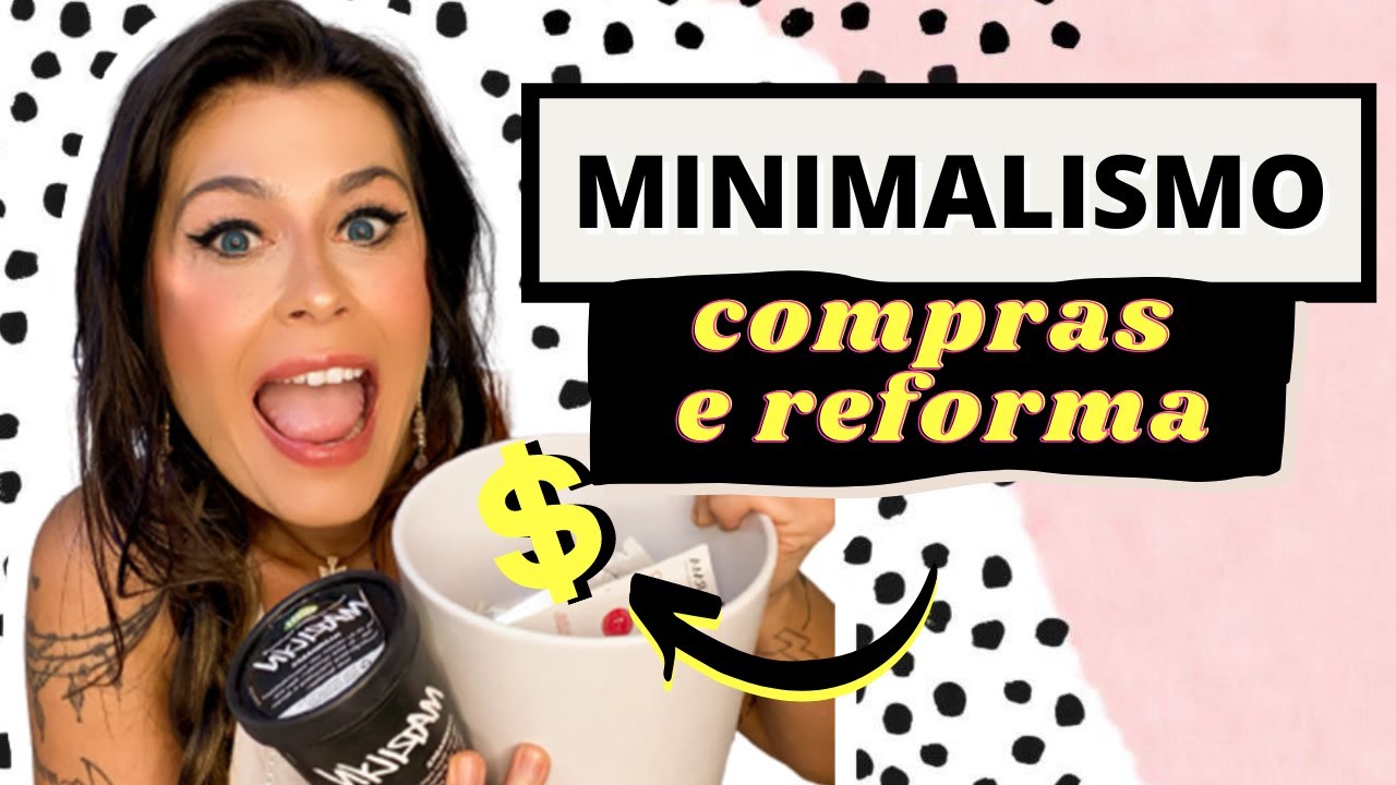 Minimalismo: Reforma na Casa Minimalista e Produtos Acabados