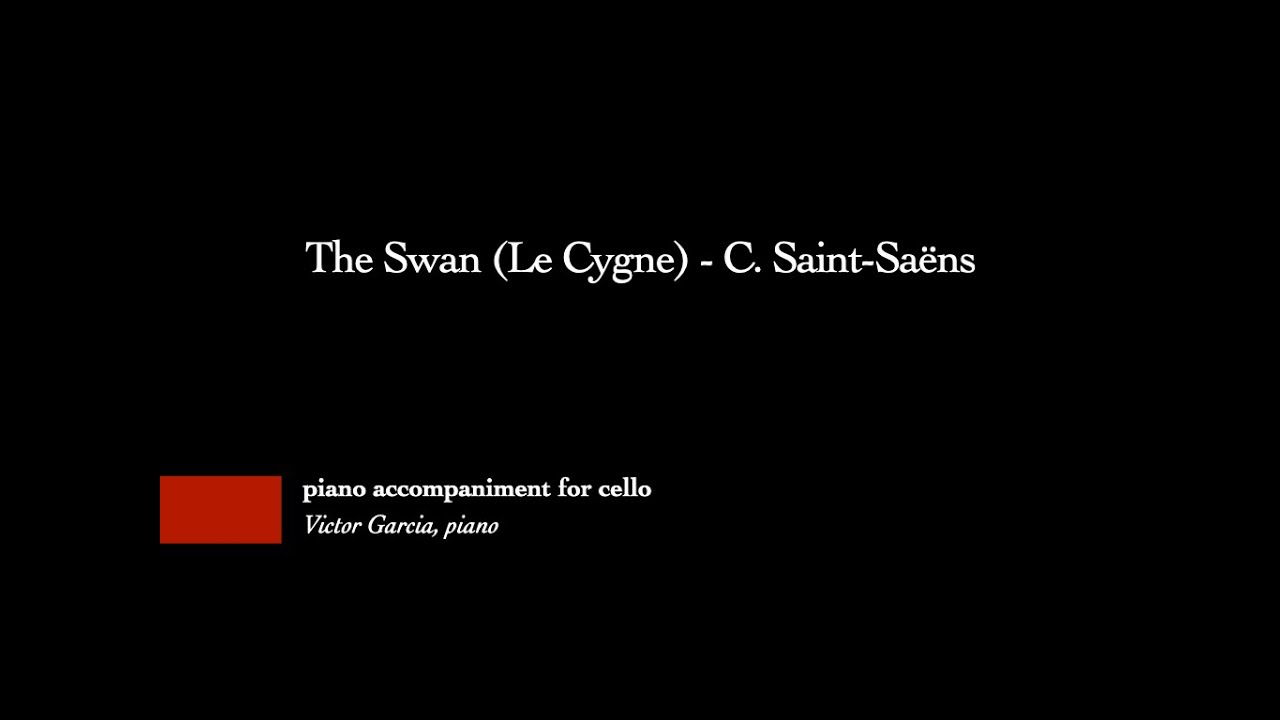 The Swan (Le Cygne) - C. Saint-Saëns [PIANO ACCOMPANIMENT FOR CELLO]