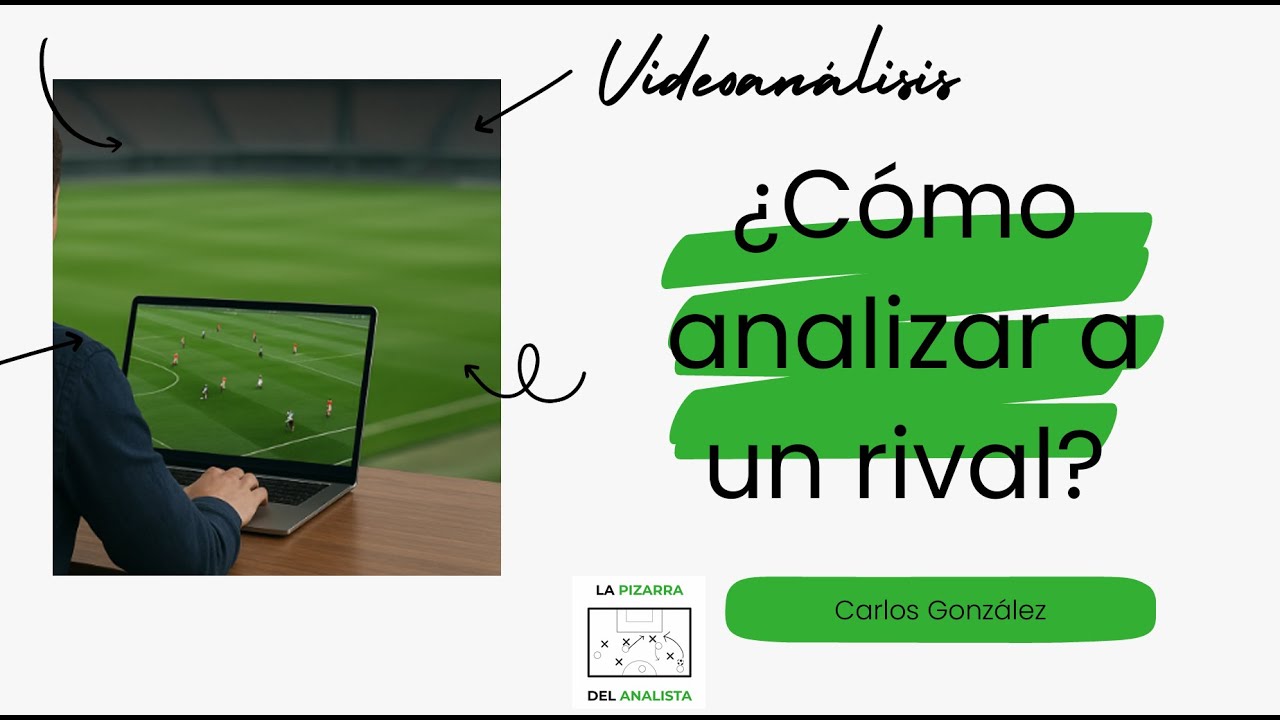 Metodología de análisis de rival - Parte 1: el informe escrito