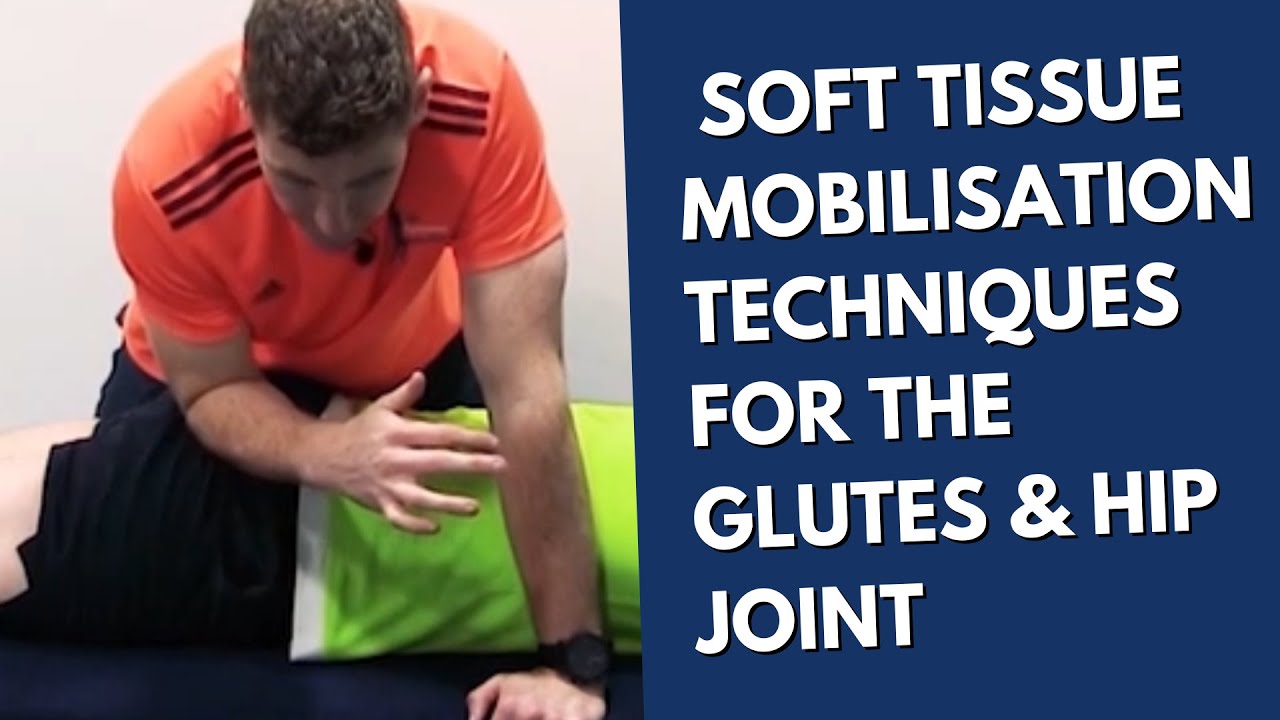 Sports Massage Series: Soft Tissue Mobilisation Techniques For The Glutes & Hip Joint