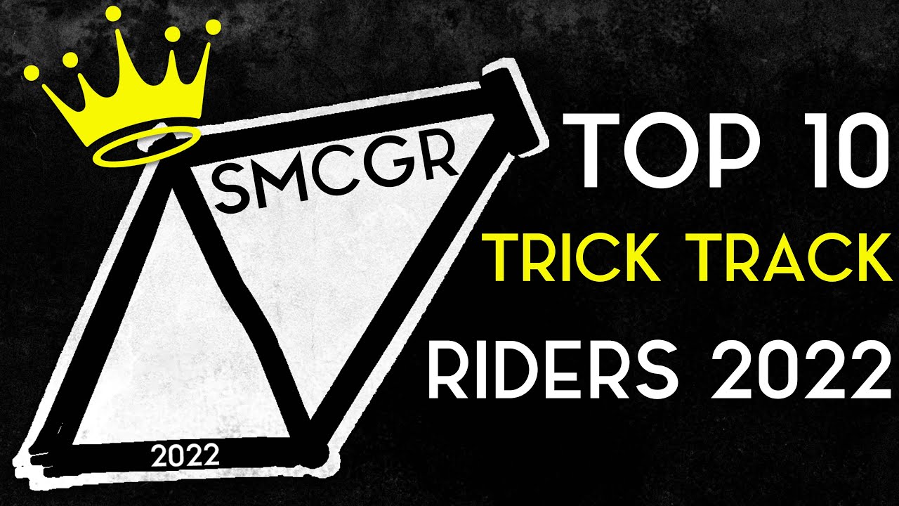 TOP 10 TRICK TRACK RIDERS 2022 - THE SMCGR