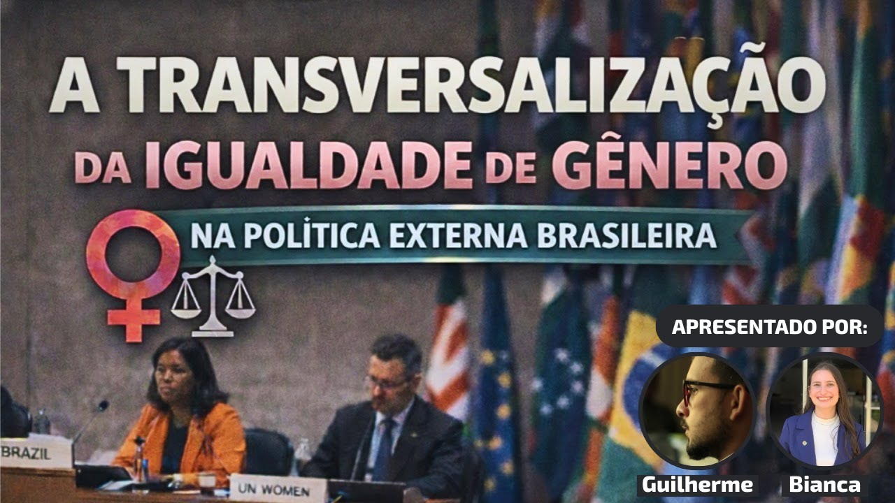 A Transversalização da Igualdade de Gênero na Política Externa Brasileira.