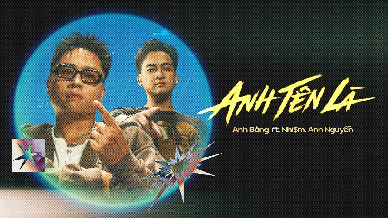 ANH BẰNG - ANH TÊN LÀ - [feat. NHI$M, ANN NGUYỄN] | OFFICIAL MUSIC VIDEO