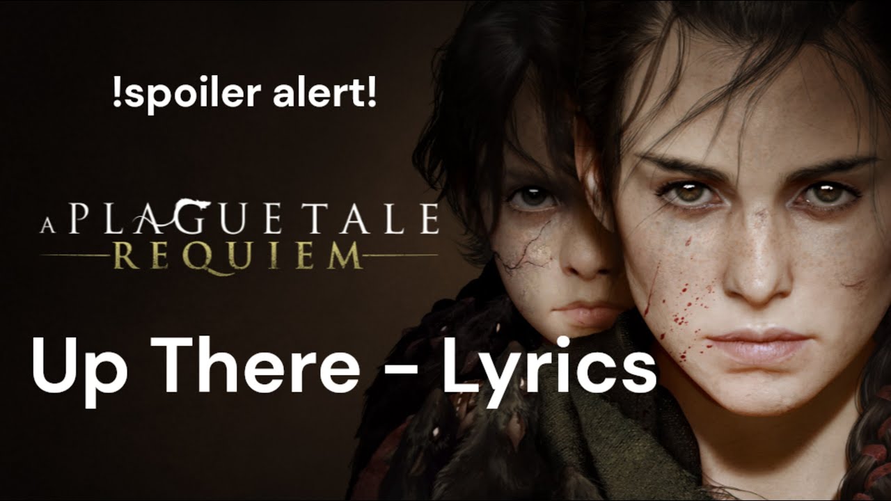 A plague Tale Requiem Lyrics - Up There (FR, EN)