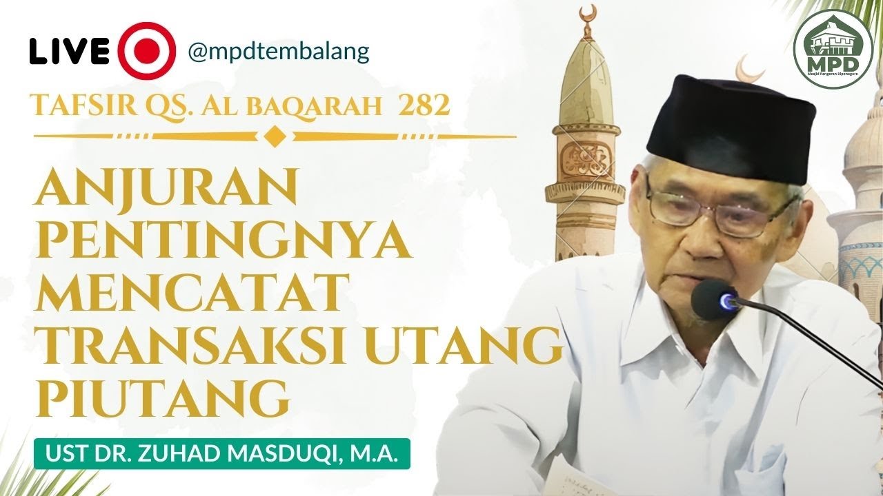 Tafsir QS. Al Baqarah Ayat 282  ; Syariat Hutang Piutang || Ust. Dr. Zuhad Masduqi, M.A.