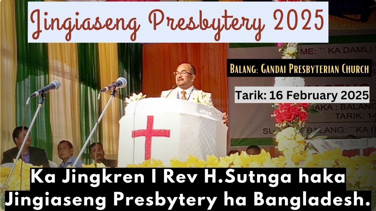 Ka Jingkren I Rev H.Sutnga haka Jingiaseng Presbytery ha Bangladesh.