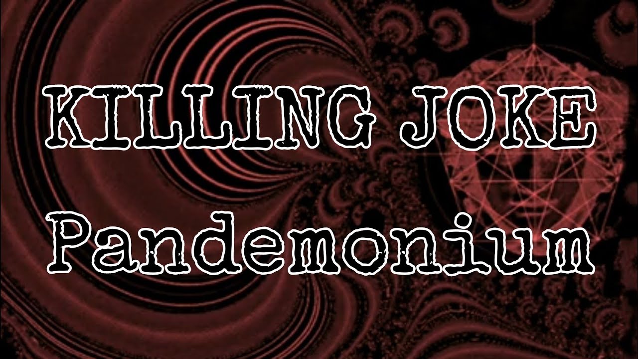 KILLING JOKE - Pandemonium (Lyric Video)