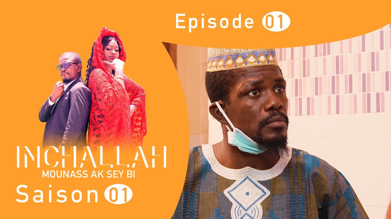 INCHALLAH, Mounass Ak Sey Bi - Saison 1 - Episode 1 **VOSTFR**