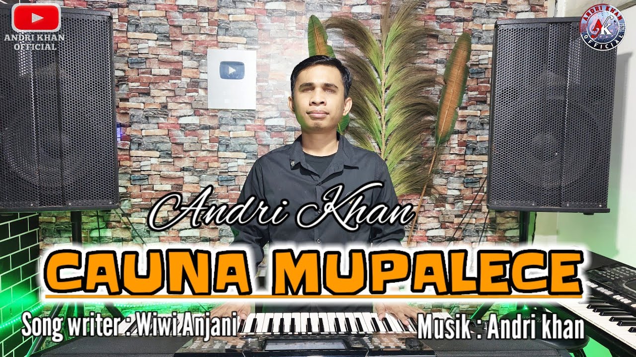 CAUNA MUPALECE || CIPT : WIWI ANJANI || COVER : ANDRI KHAN