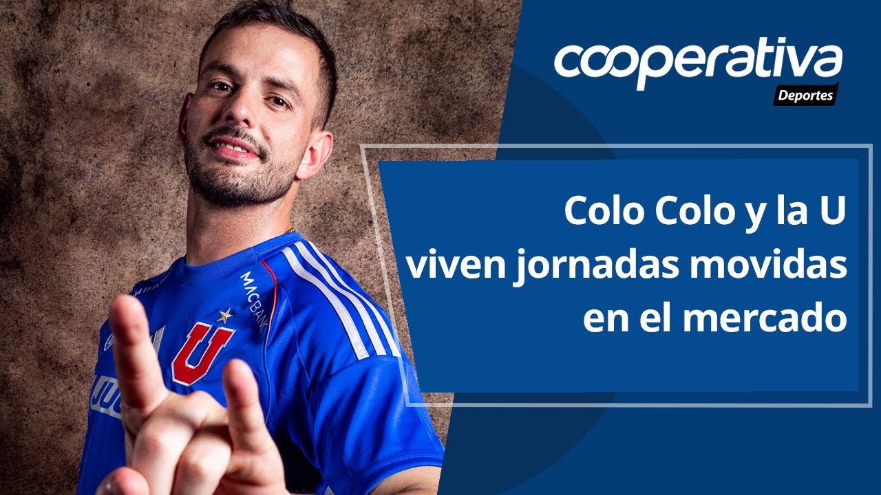 📺 Cooperativa Deportes: Colo Colo y la U viven jornadas movidas en el mercado