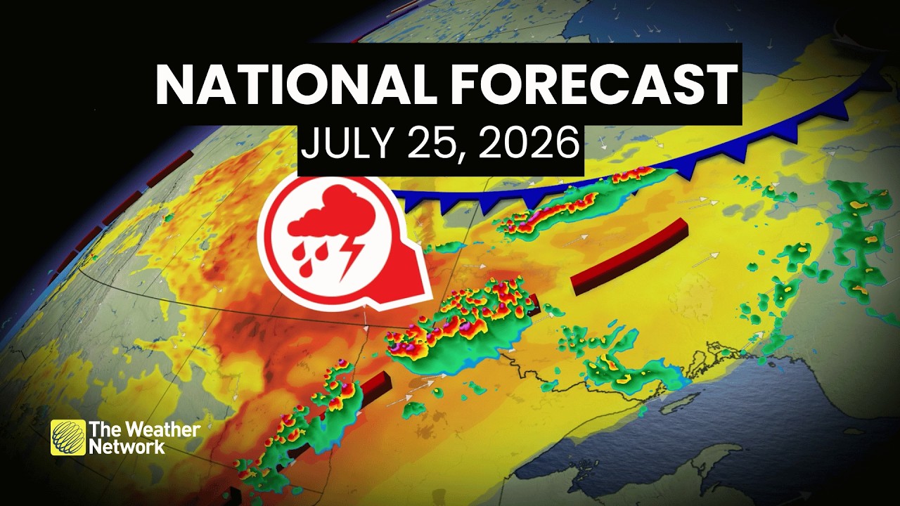 Canada's National Forecast - July 25, 2026 | #WeatherAM