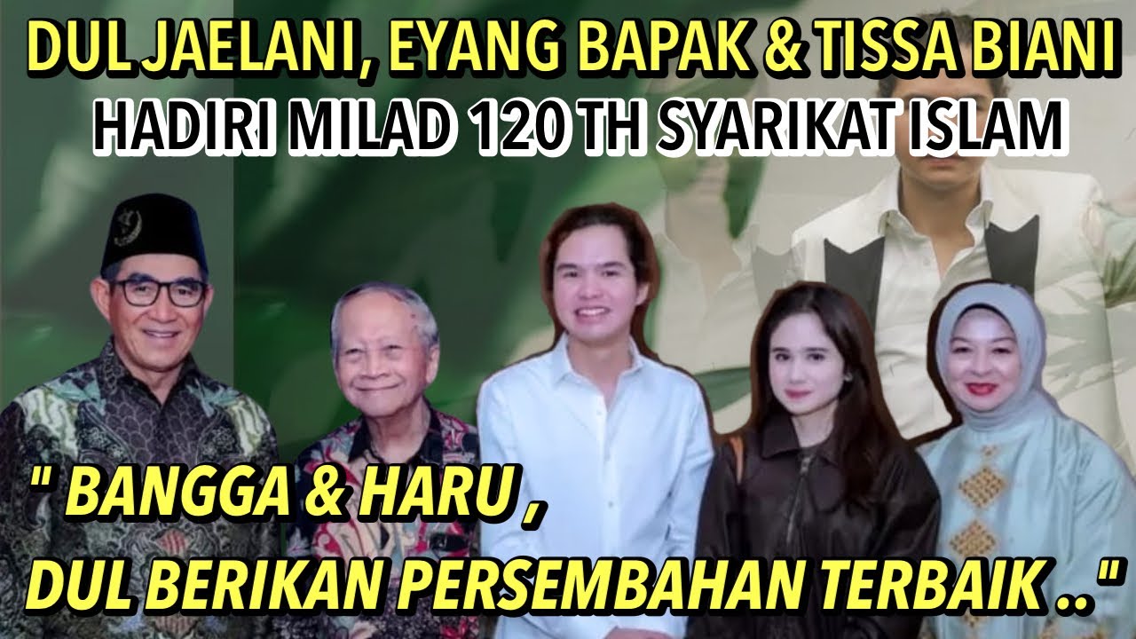 DUL JAELANI DAN EYANG BAPAK HADIRI MILAD 120 TH SYARIKAT ISLAM !! TISSA BIANI SUPPORT DUL PERFORM
