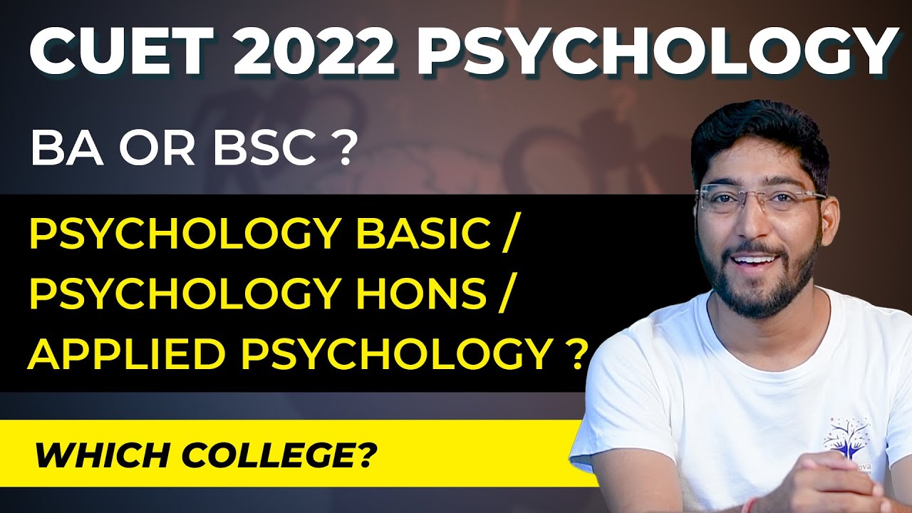 Psychology through CUET 2022 | Everything you wanna know | BA / BSc / Psychology Hons / Applied