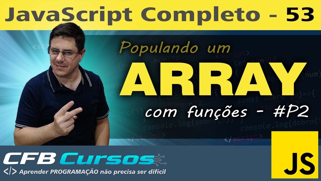 Populando ARRAYS com funções em Javascript #P2 - Curso de Javascript Moderno - Aula 53