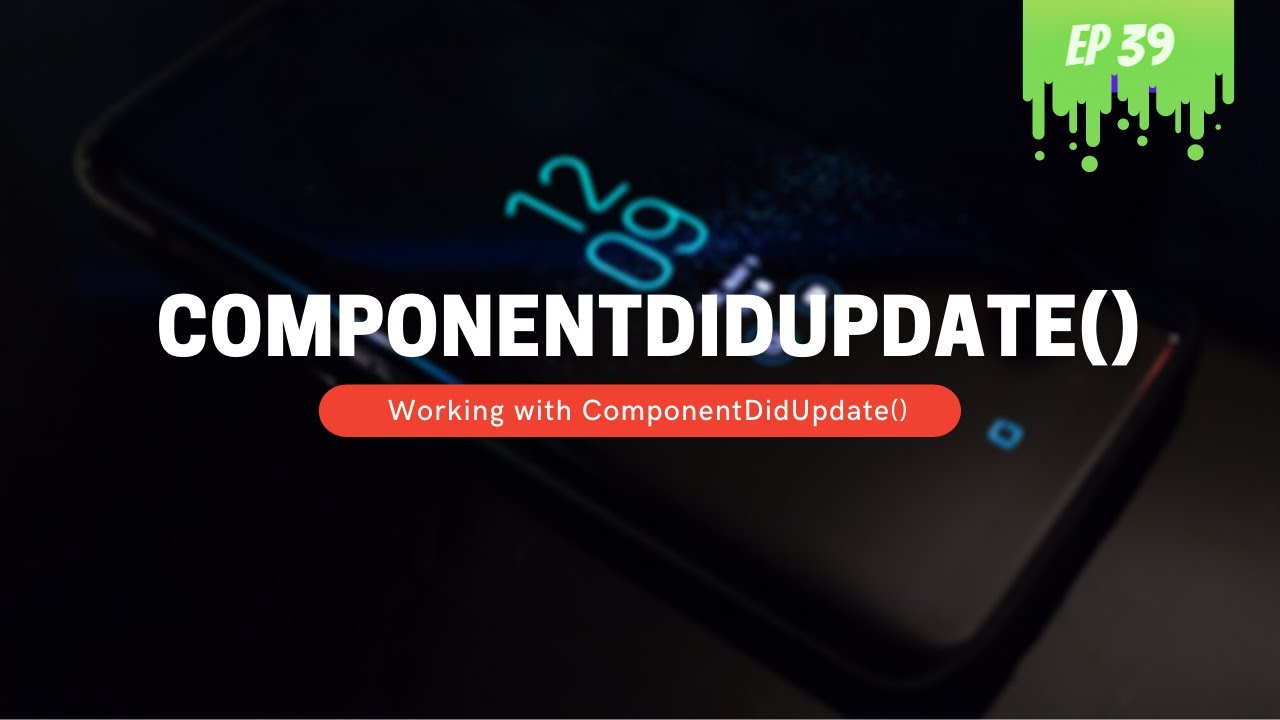 Understanding componentDidUpdate() Lifecycle Hook - MERN Stack Series - 39