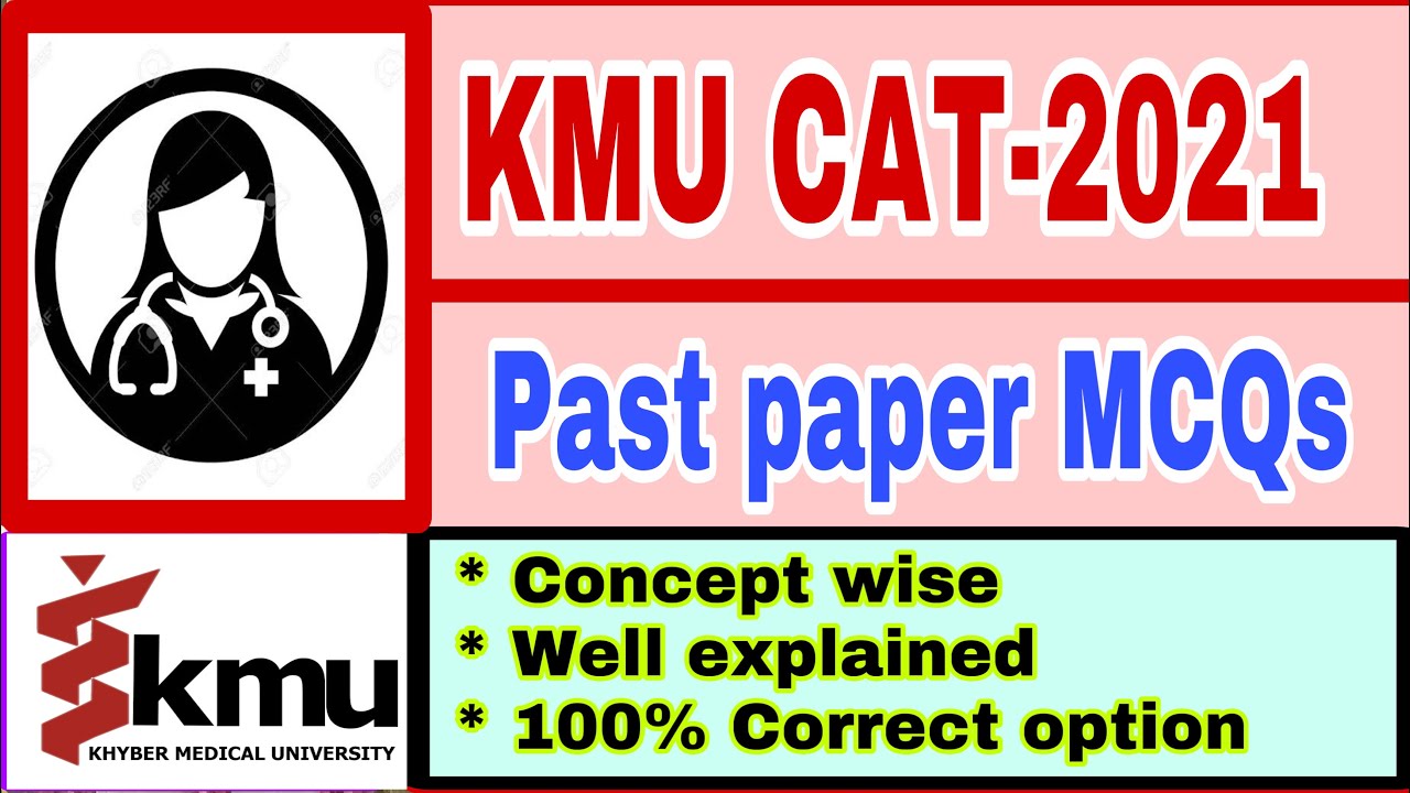 KMU-CAT 2021 past paper MCQs (well conceptually explained) Khyber medical university enternce test