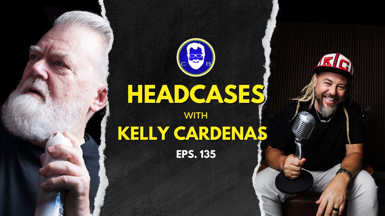 Chris Baran's Headcases ep 135 Kelly Cardenas
