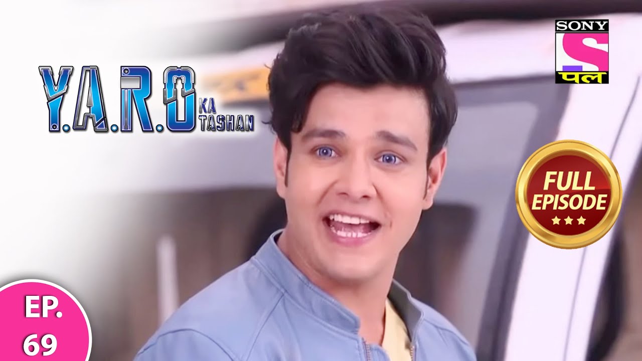Y.A.R.O Ka Tashan | Full Episode | Episode 69 | 23rd March, 2021