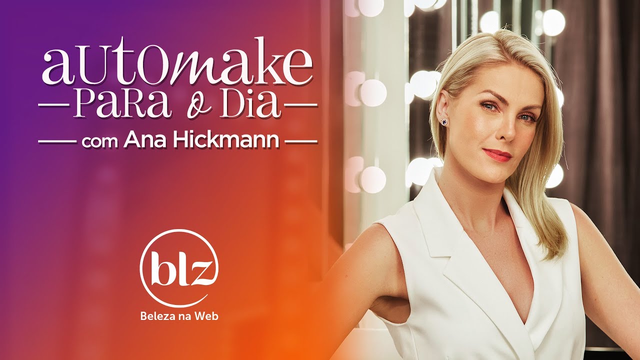Automaquiagem com Ana Hickmann I Beleza na Web