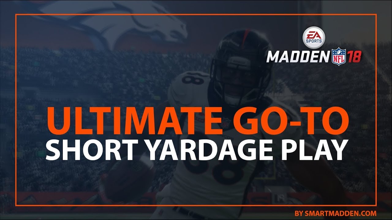 Madden 18 Best Short Yardage Play - High Percentage Throws for Easy First Downs