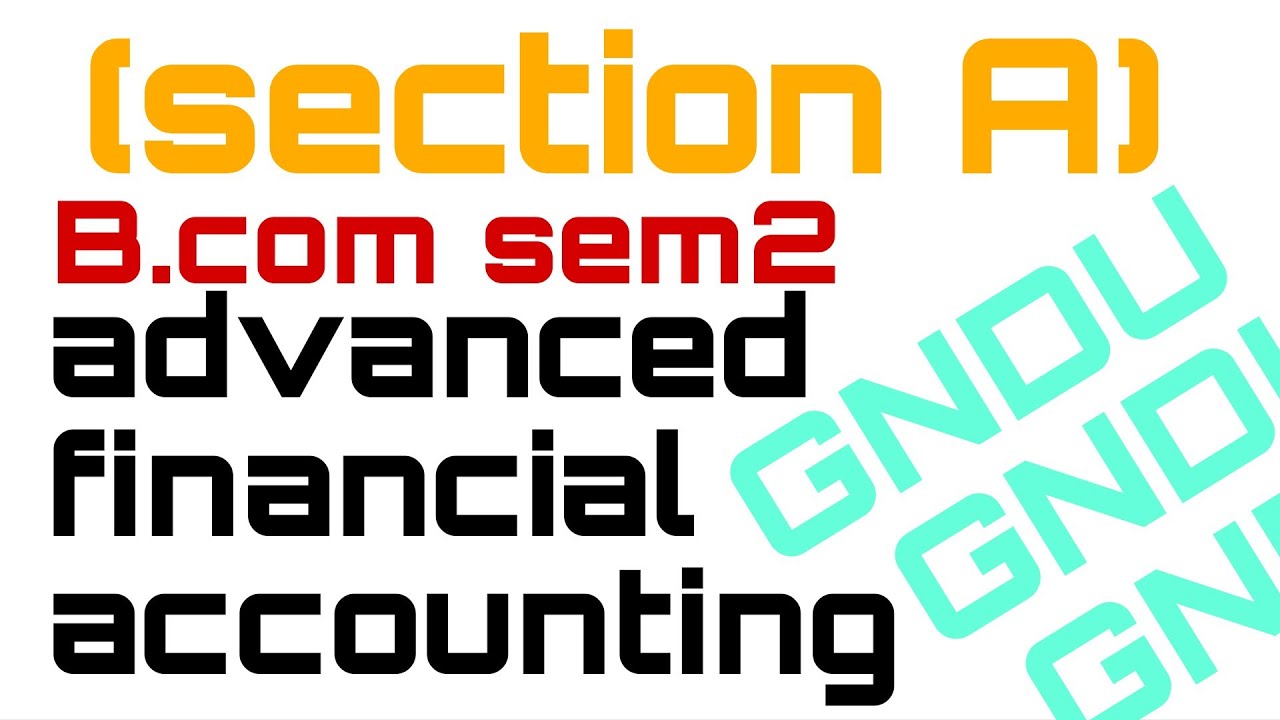 Section A l Advanced financial accounting l BCom l sem 2 l GNDU 
