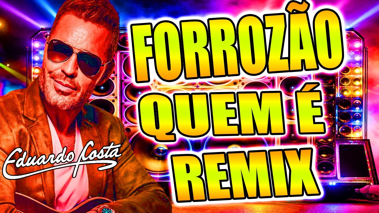 QUEM E -  REMIX EDUARDO COSTA VERSÃO FORRÓ 2026