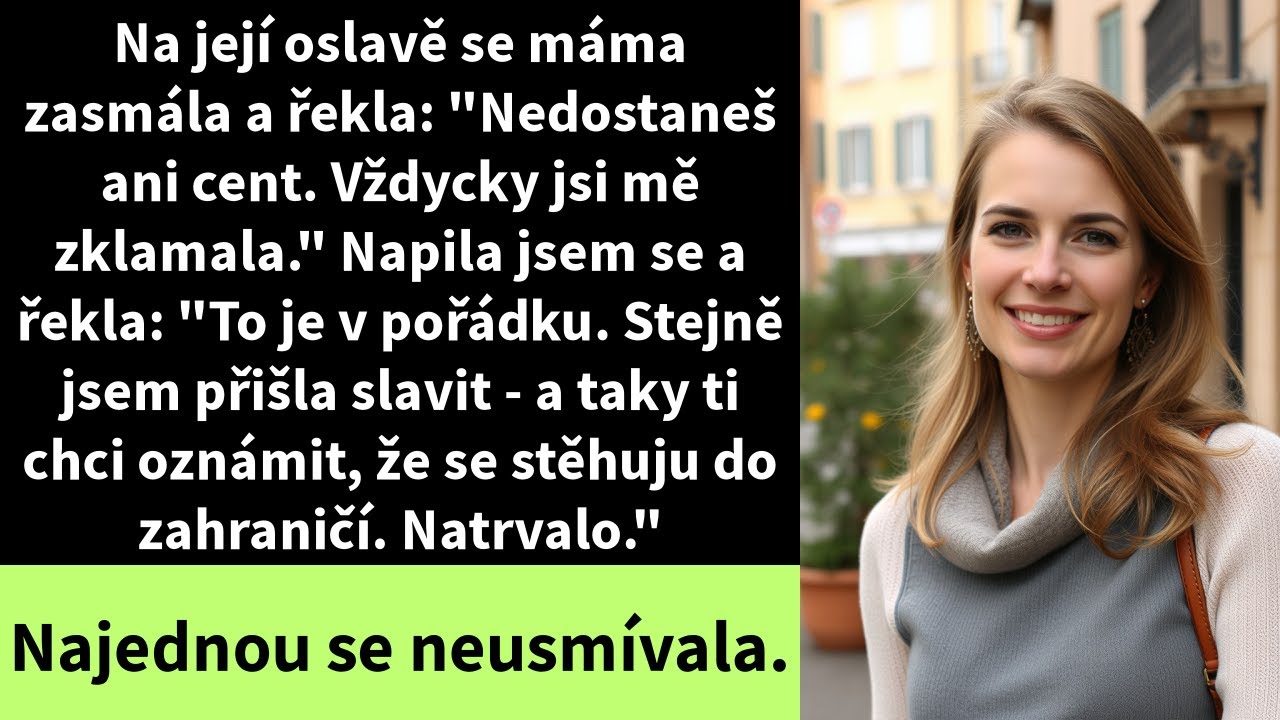 Na její oslavě se máma zasmála a řekla: 