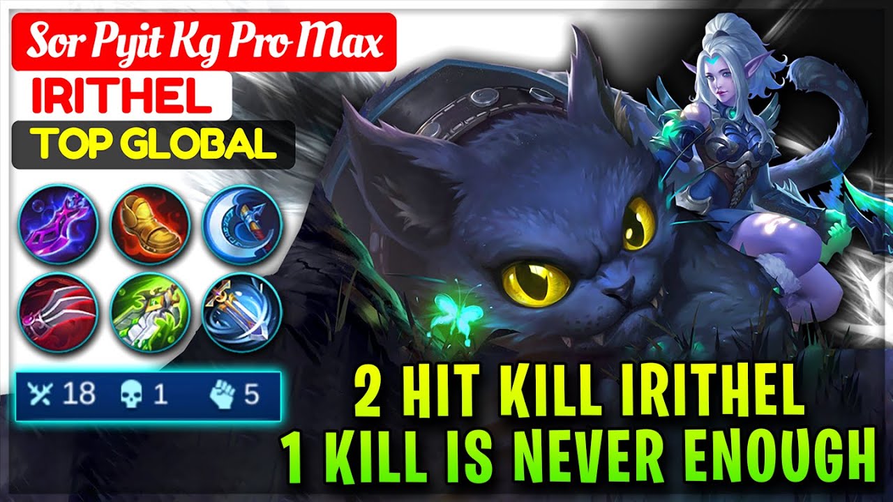 2 Hit Kill Irithel, 1 Kill Is Never Enough [ Top Global Irithel ] Sor Pyit Kg Pro Max Mobile Legends