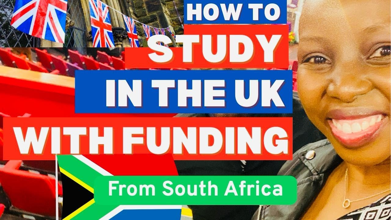How to Study in the UK with Full Funding - A guide for South Africans