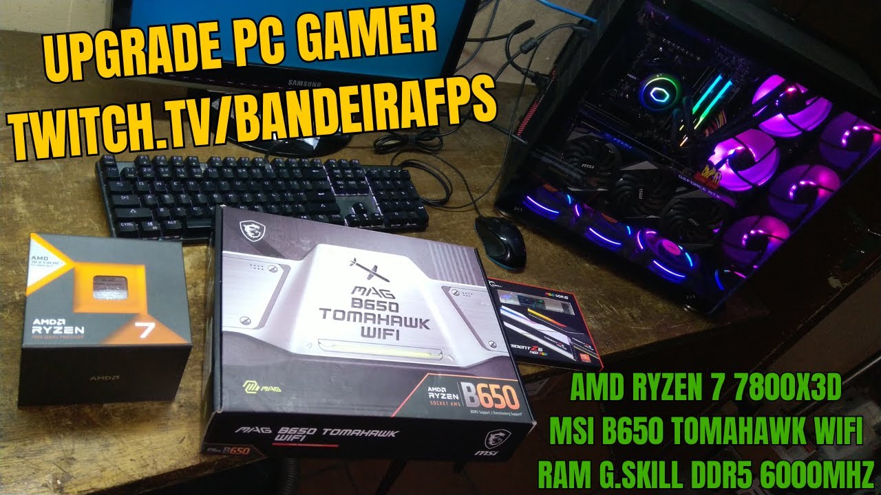 MONTAGEM UPGRADE PC GAMER BANDEIRAFPS - RYZEN 7 7800X3D + MSI B650 TOMAHAWK + DDR5 6000MHZ