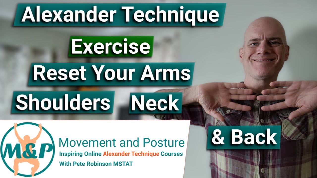 Alexander Technique Exercise | Reset Your Arms, Shoulders, Neck & Back