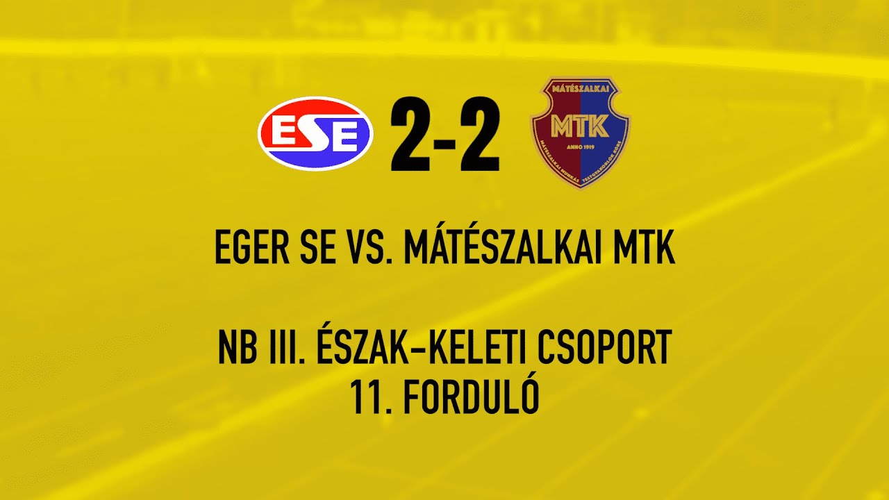 Eger SE 2-2 Mátészalkai MTK | NB III. Észak-Keleti csoport 11. forduló