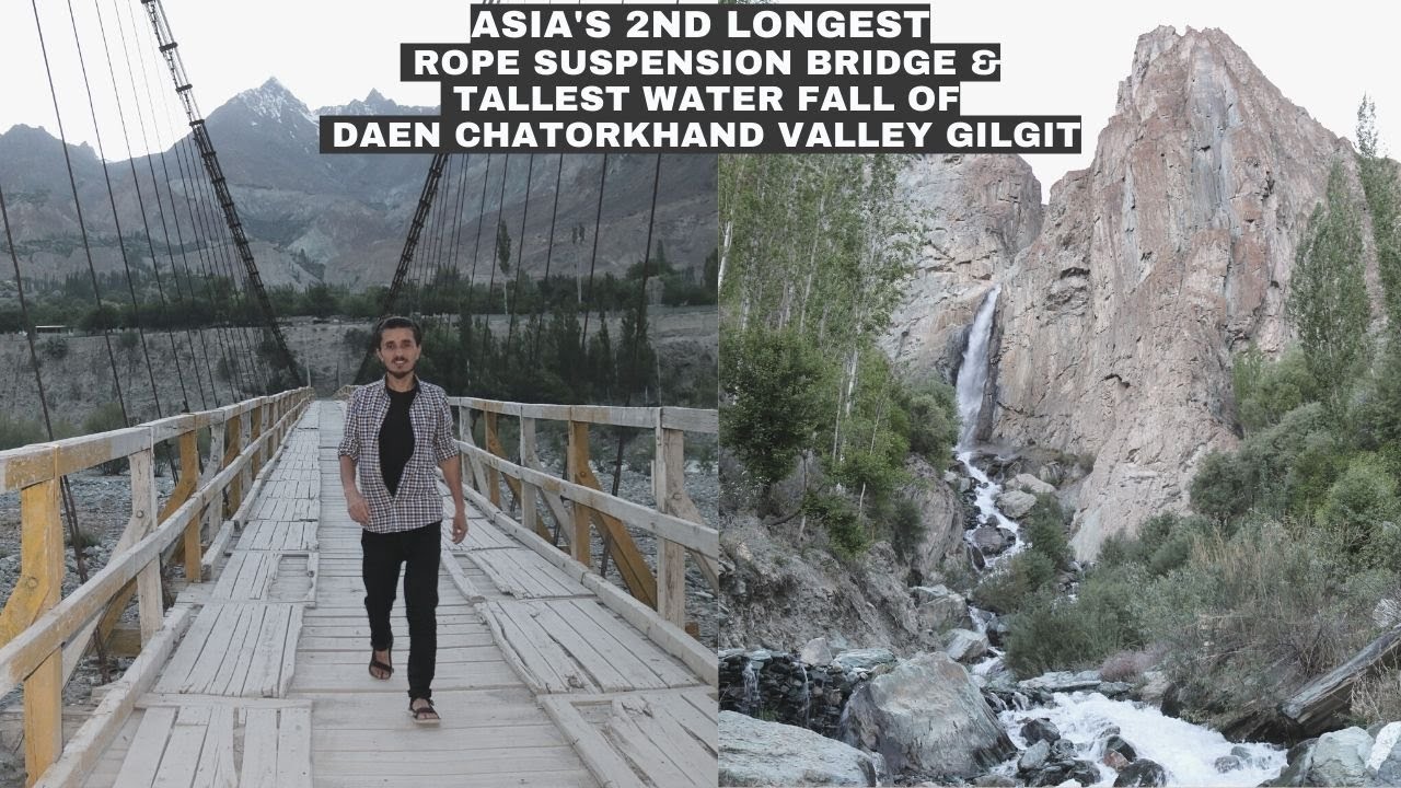 The Historic Bridge and Longest Water Fall of Daen Chatorkhand Ghizer Valley Gilgit.