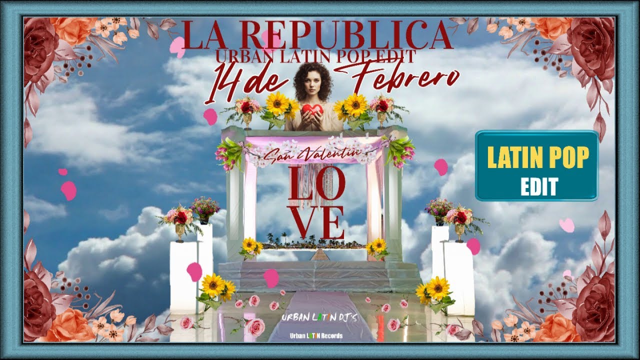 La Republica, Urban Latin DJ's - 14 de Febrero - San Valentin Love - (Latin Pop Edit)