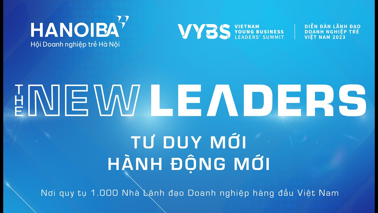 “VIETNAM YOUNG BUSINESS LEADERS’ SUMMIT (VYBS) – DIỄN ĐÀN LÃNH ĐẠO DOANH NGHIỆP TRẺ VIỆT NAM”